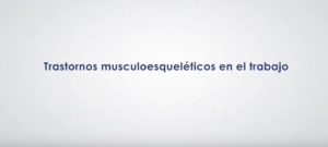 videos trastornos musculoesqueleticos en el trabajo