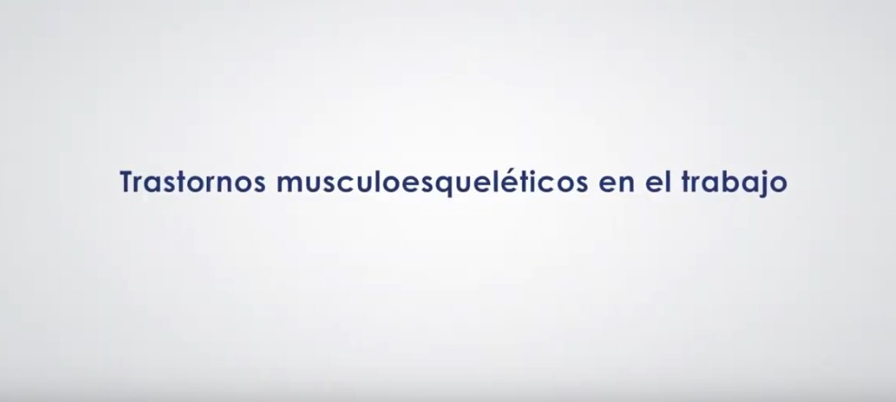 videos trastornos musculoesqueleticos en el trabajo